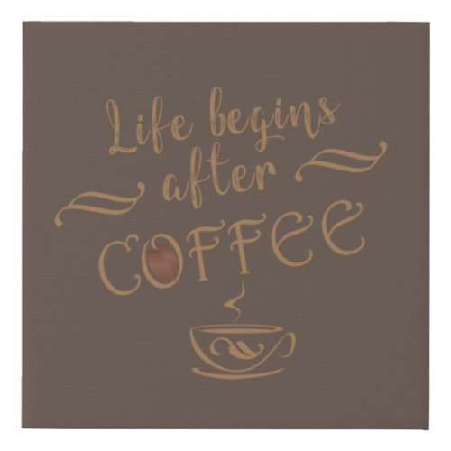life begins after coffee faux canvas print