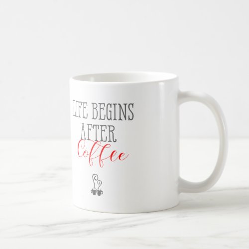 Life Begins after Coffee _ Fun Coffee Quotes Coffee Mug