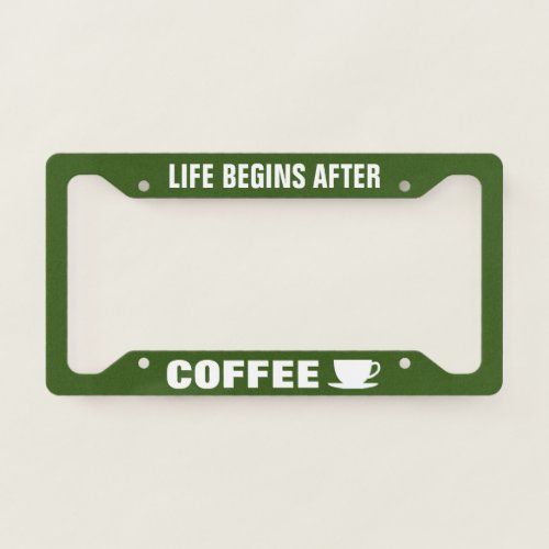 Life begins after coffee funny barista quote license plate frame