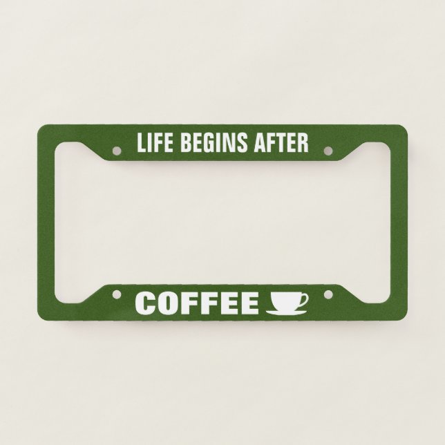 Life begins after coffee funny barista quote license plate frame (Front)