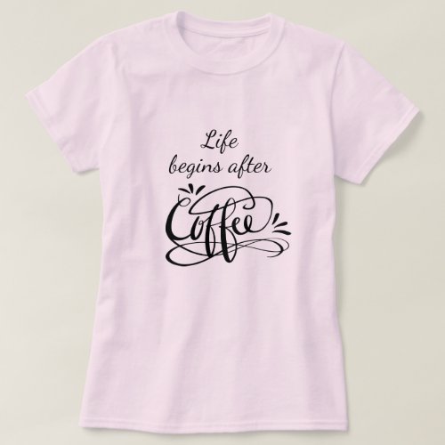 Life begins after coffee funny barista t shirt