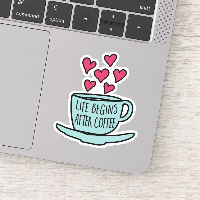 Life Begins After Coffee | Funny Coffee Lovers Sticker (Detail)