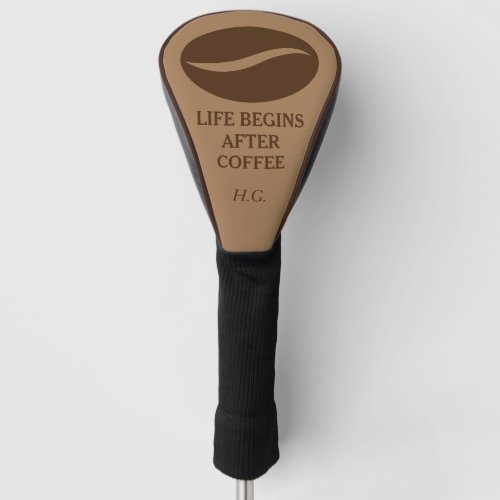 Life begins after coffee funny golf head cover