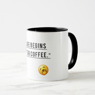 Life Begins After Coffee – Funny Quote Coffee Mu Mug