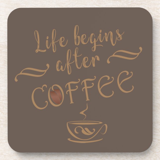 Life begins after coffee funny sayings beverage coaster (Front)