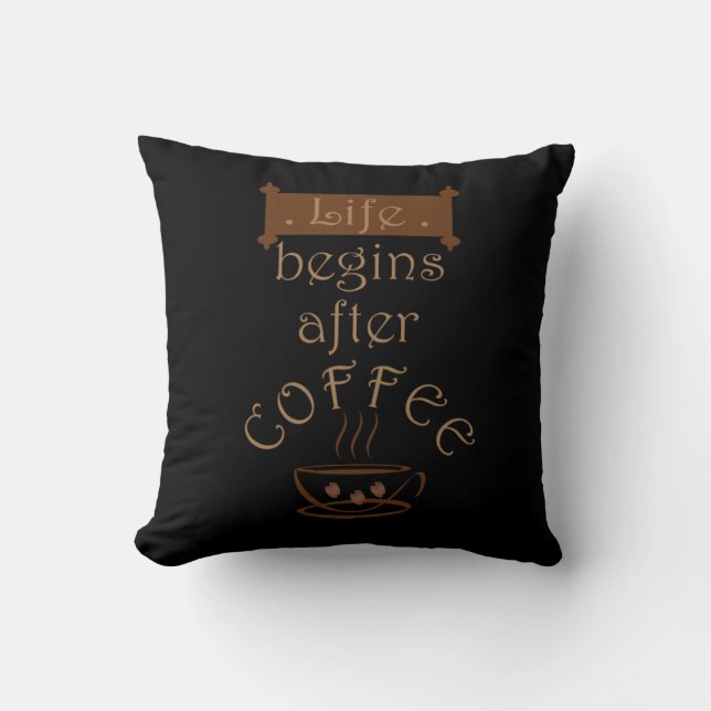 Life begins after coffee funny sayings throw pillow (Front)