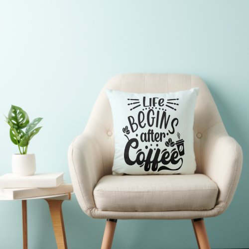 Life Begins After Coffee Funny Throw Pillow