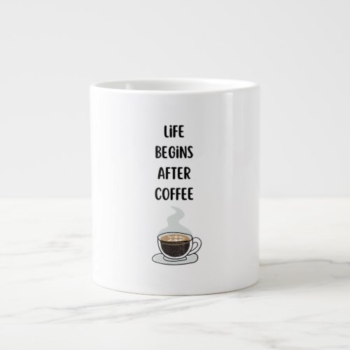 Life Begins After Coffee Giant Coffee Mug
