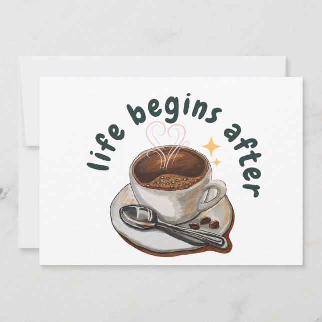 Life begins after coffee invitation (Front)