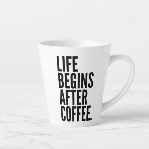 Life Begins After Coffee Latte Mug