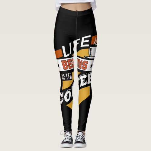 life begins after coffee leggings