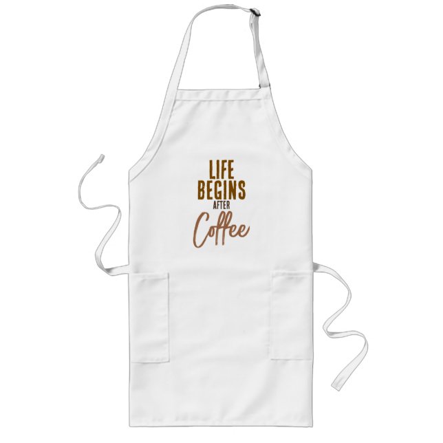Life Begins After Coffee Long Apron (Front)