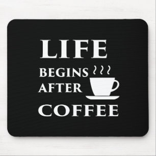 Life Begins After Coffee Mouse Pad