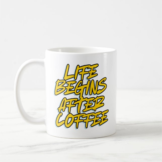 LIFE BEGINS AFTER COFFEE MUG (Left)