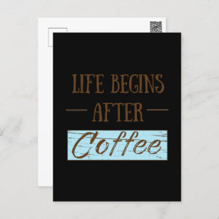 life begins after coffee postcard