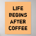 Life Begins After Coffee. Poster at Zazzle