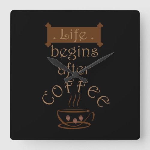 life begins after coffee square wall clock