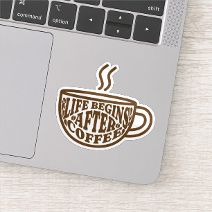 Life Begins After Coffee Sticker