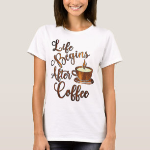 Life Begins After Coffee T-Shirt