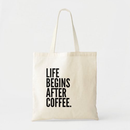 Life Begins After Coffee  Tote Bag