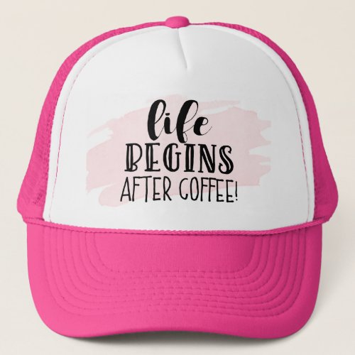 Life Begins After Coffee Trucker Hat
