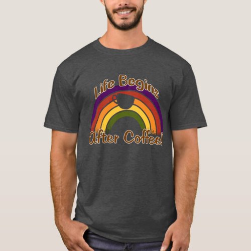 Life Begins After Coffee _ Vintage Rainbow T_Shirt