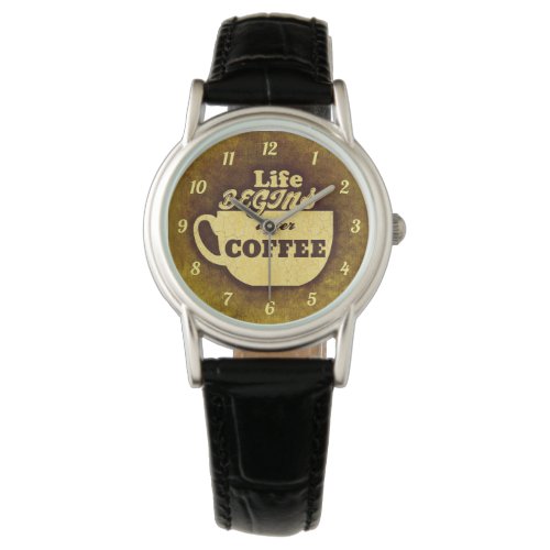 Life Begins After Coffee Watch