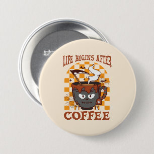 Life Begins After Coffee – Witchy Halloween Button