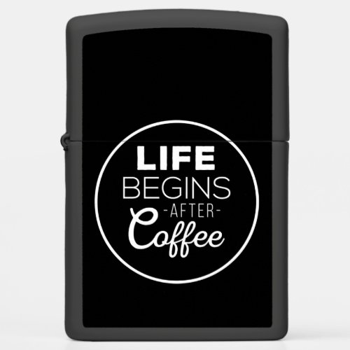 Life Begins After Coffee Zippo Lighter