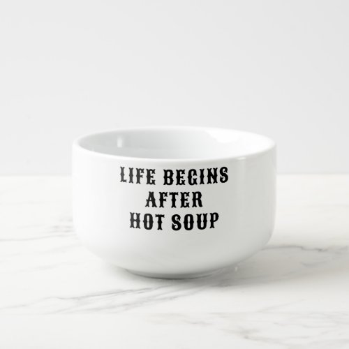 Life Begins After Hot Soup Bowl Christmas Gift Soup Mug