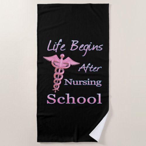 Life Begins After Nursing School Funny Nursing Beach Towel