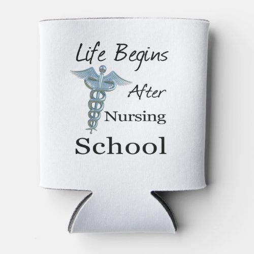 Life Begins After Nursing School Funny Nursing Can Cooler