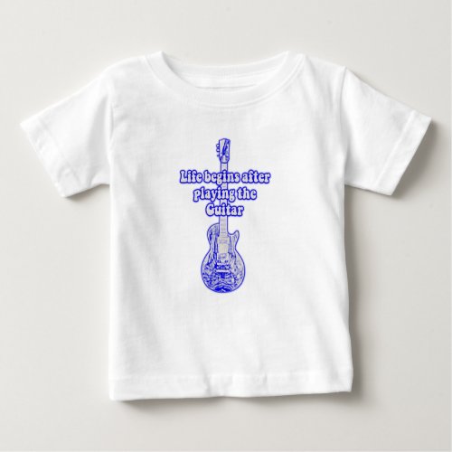 Life begins after playing the guitar vintage blue baby T_Shirt
