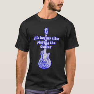 Life begins after playing the guitar. vintage blue T-Shirt