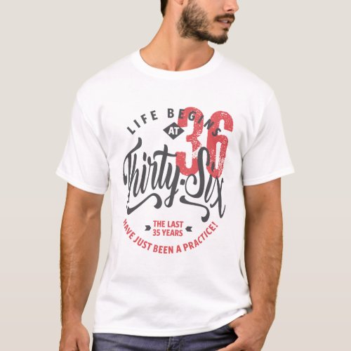 Life Begins at 36  36th Birthday T_shirt