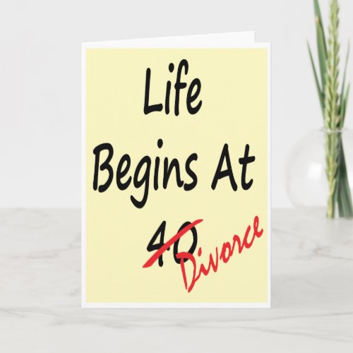 Life Begins At 40 _ Divorce Card