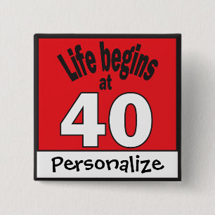 Life begins at 40 DIY Text 40th Birthday Pinback Button
