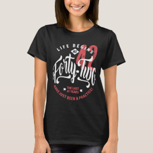 Life Begins at 42 42nd Birthday T-Shirt