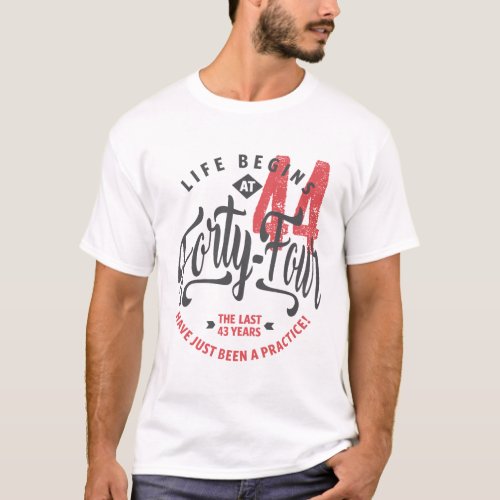 Life Begins at 44  44th Birthday T_shirt