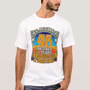 Life Begins At 45 Years Funny 45Th Birthday T-Shirt