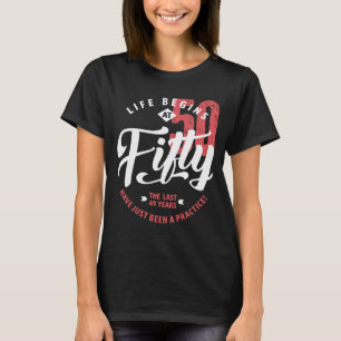 Life Begins at 50 50th Birthday T-Shirt