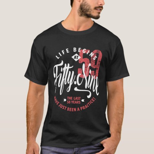 Life Begins at 59  59th Birthday T_Shirt