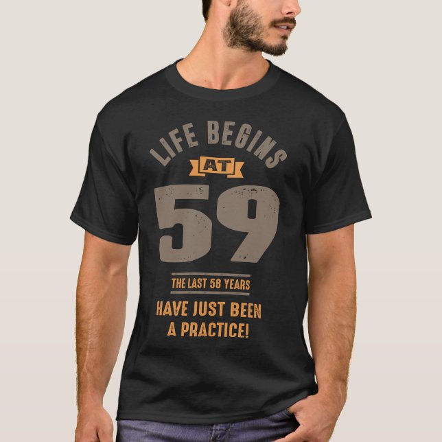 Life Begins At 59 T-Shirt (Front)