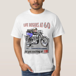 Life begins at 60, but gets exciting at 120!! T-Shirt