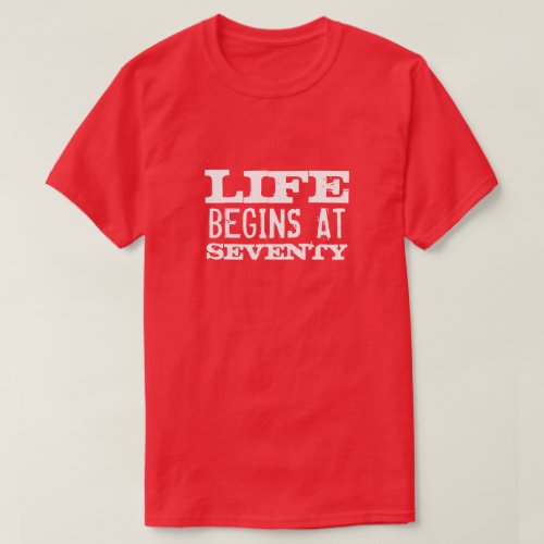 Life begins at 70 Funny 70th Birthday party shirt