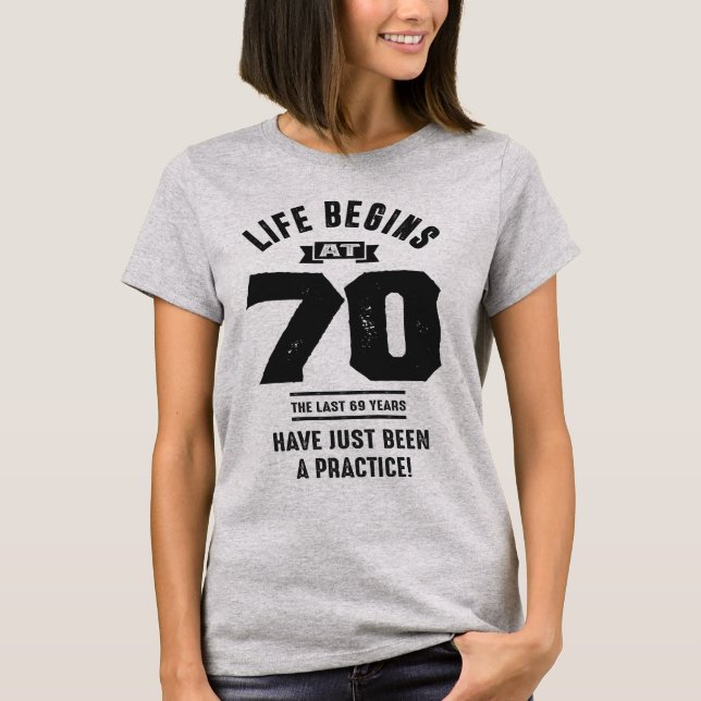Life Begins at 70 T-Shirt (Front)