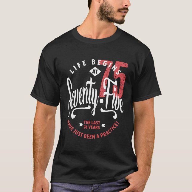 Life Begins at 75 | 75th Birthday T-Shirt (Front)