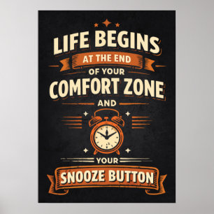 Life Begins at End Of Comfort Zone and Snooze Butt Poster