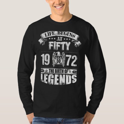 Life Begins At Fifty 1972 The Birth Of Legends T_Shirt