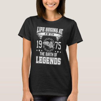 Life Begins At Fifty 1975 The Birth Of Legends T-Shirt